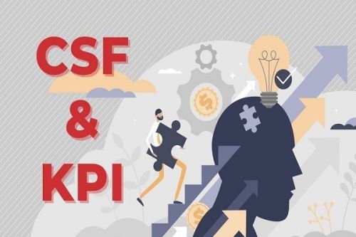 CSF là gì? Vì sao nên kết hợp CSF và KPI trong quản trị doanh nghiệp?