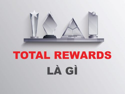  Total Rewards System là gì?